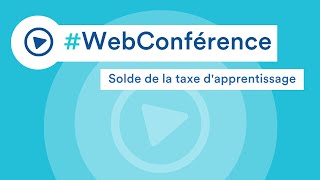 Replay webconférence  Solde de la taxe dapprentissage  les nouveautés 2023 [upl. by Ennirac]