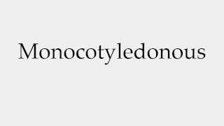 How to Pronounce Monocotyledonous [upl. by Sidra861]