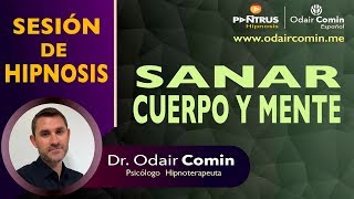 Hipnosis para Sanar Cuerpo y Mente con Odair Comin [upl. by Eittik]