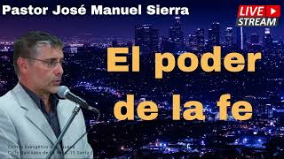 El poder de la fe  Pastor jose manuel sierra 2024 [upl. by Arateehc]