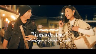 Antología Ft Yarita Lizeth  Veneno de Amor Video Oficial [upl. by Ellak]