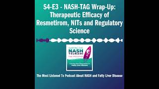 S4E3  NASHTAG WrapUp Therapeutic Efficacy of Resmetirom NITs and Regulatory Science [upl. by Onej]