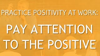 Howto Practice Positivity at Work [upl. by Dorella]