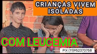 CRIANÇAS VIVEM ISOLADAS COM LEUCEMIA DEPRESSÃ0 E MANCHAS NO CÉREBRO nordesteevidatv [upl. by Yecniuq972]