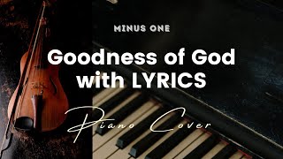 Goodness of God  Key of E  Karaoke  Minus One with LYRICS  Piano Cover [upl. by Nitniuq]