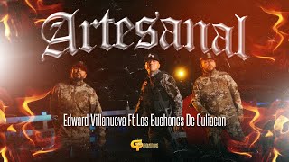 Edward Villanueva x Los Buchones de Culiacan  Artesanal VIDEO OFICIAL 2024 [upl. by Annal]