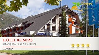 Hotel Kompas  Kranjska Gora Hotels Slovenia [upl. by Nosnarb]