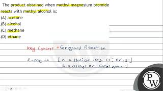 The product obtained when methyl magnesium bromide reacts with methyl alcohol is A acetone B [upl. by Grant]