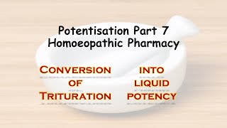 Potentisation Part 7  Conversion of Trituration into liquid potency  Homoeopathic Pharmacy [upl. by Stag]