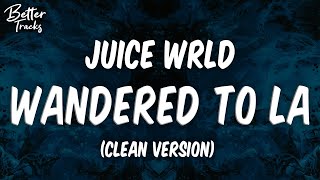 Juice WRLD amp Justin Bieber  Wandered To LA Clean Lyrics 🔥 Wandered To LA Clean [upl. by Odracir430]