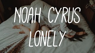 Noah Cyrus  Lonely Lyrics [upl. by Beore]