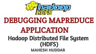 Debugging MapReduce Parallel Application  Big Data Analytics Tutorial by Mahesh Huddar [upl. by Idnil]