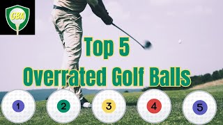 Top 5 Most Overrated Golf Balls Reviewed [upl. by Amie]