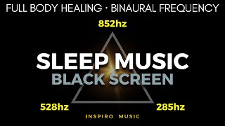 852Hz  528Hz  285Hz ▲ HEALING SLEEP FREQUENCIES ▲ Dark Screen ▲ Positive Transformation Frequency [upl. by Aicala833]