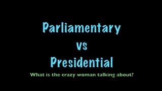 Parliamentary vs Presidential [upl. by Wooster]