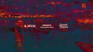 LAGOS amp Danny Ocean  Mónaco Tony Mango Remix [upl. by Leohcin]