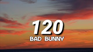 Bad Bunny  120 LetraLyrics [upl. by Boyer450]