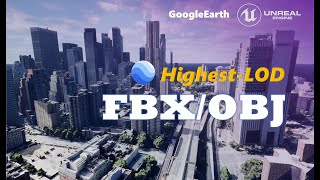 Google Earth Export To UE5 As OBJFBX  2024 [upl. by Otilesoj]