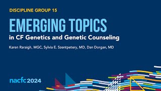 NACFC 2024  DG15 Emerging Topics in Cystic Fibrosis Genetics and Genetic Counseling [upl. by Yrek]