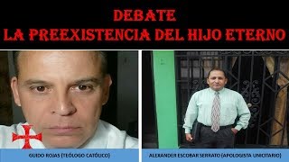 DEBATE LA PREEXISTENCIA DEL HIJO ETERNO [upl. by Ellie808]