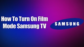 How To Turn On Film Mode Samsung TV [upl. by Eudo803]