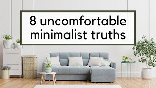 8 Important Minimalist Truths You Don’t Want to Hear [upl. by Ellenuahs]