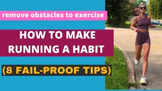 HOW TO MAKE RUNNING A HABIT 8 FAILPROOF TIPS [upl. by Peter]