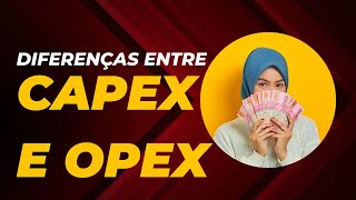 Diferenças Entre CAPEX e OPEX [upl. by Ohnuj398]