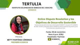 TERTULIA  ONLINE DISPUTE RESOLUTION Y LOS OBJETIVOS DE DESARROLLO SOSTENIBLE [upl. by Aible]