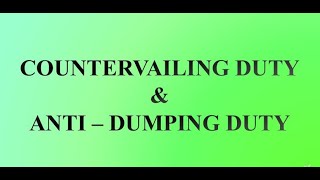 All about Countervailing Duty amp Anti Dumping Duty [upl. by Kindig479]