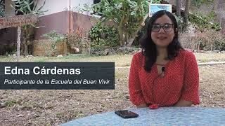 EDNA CÁRDENAS Mi experiencia en la Escuela del Buen Vivir [upl. by Ikkin]