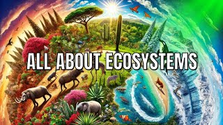 All About Ecosystems in 13 Minutes  Quick amp Easy Guide to Understanding Ecosystems [upl. by Steffin]