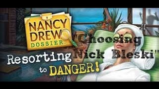 Nancy Drew Resorting To Danger Walkthrough quotChoosing Nick Bleskiquot [upl. by Ratep20]