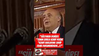 Süleyman Demirel TBMM Evvela kendi yerine kendi haklarına sahip olma durumundadır [upl. by Petta]