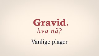 Gravid hva nå Episode 7 Vanlige plager [upl. by Gian156]