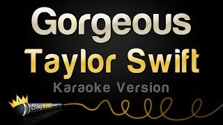 Taylor Swift  Gorgeous Karaoke Version [upl. by Breen]