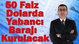 50 Faiz Dolarda Yabancı Barajı Kurulacak [upl. by Leahcin]