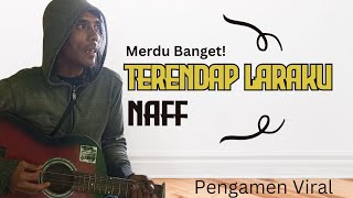 Pengamen Viral  TERENDAP LARAKU  NAFF  Official Acoustic Cover [upl. by Jacoby]