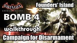 Batman Arkham Knight Campaign for Disarmament Bomb 4 Founders Island Walkthrough [upl. by Assillam958]