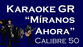 Karaoke  Miranos Ahora  Calibre 50 [upl. by Aldridge]