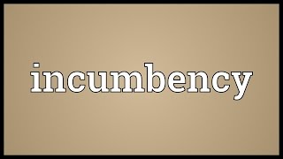 Incumbency Meaning [upl. by Ollayos]