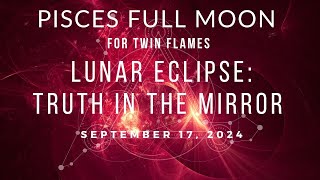 Pisces Full Moon Lunar Eclipse for Twin Flames Everything is different now [upl. by Bethesde]