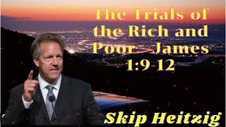 Listen to Skip Heitzig The Trials of the Rich and Poor  James 1912 [upl. by Glynas101]