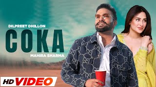 Coka  Dilpreet Dhillon HD Video Mahira Sharma  Desi Crew  Mandeep Maavi New Punjabi Song 2024 [upl. by Menzies]