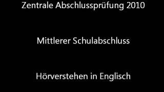 Hörverstehen in Englisch  Zentrale Abschlussprüfung 2010 ZAP in NRW [upl. by Trinidad275]