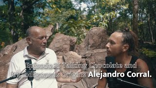 Talking Chocolate and its Indigenous Origins w Chef Alejandro Corral [upl. by Henigman]