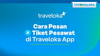 TUTORIALOKA  Cara Mudah Pesan Tiket Pesawat di Traveloka [upl. by Akinnej673]