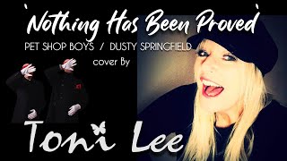 Nothing Has Been Proved cover by TONI LEE orig PET SHOP BOYS  DUSTY SPRINGFIELD [upl. by Ivett]