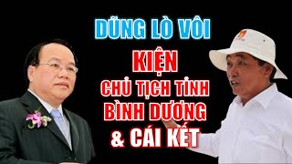 Toàn cảnh vụ ông Dũng Lò Vôi kiện Chủ tịch tỉnh Bình Dương amp CÁI KẾT [upl. by Adroj]