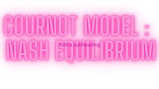 Cournot Model and Nash Equilibrium single shot game [upl. by Brittain288]